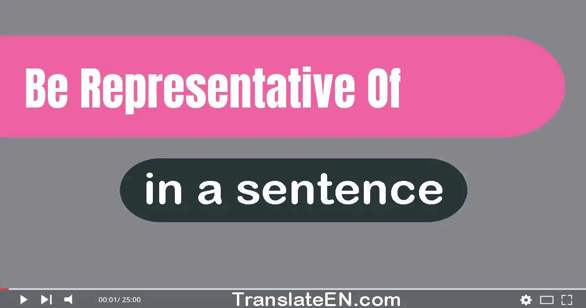 Be Representative Of in a sentence