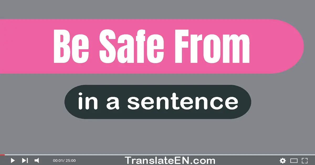 Be Safe From in a sentence