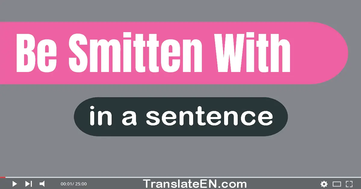 Be Smitten With in a sentence