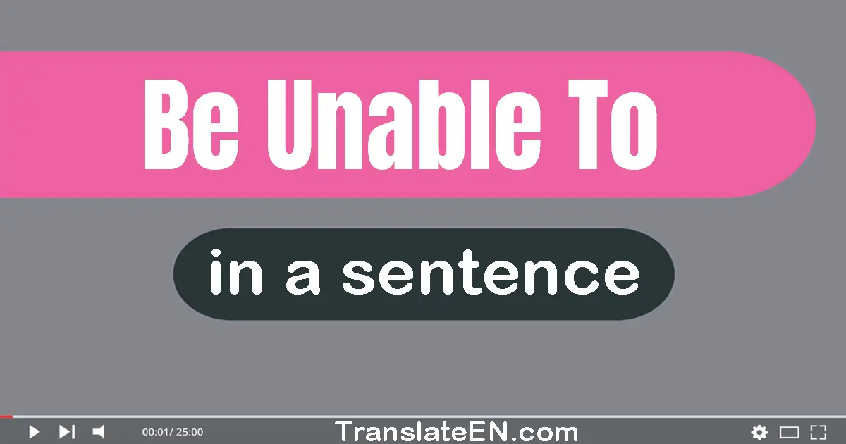 Be Unable To in a sentence