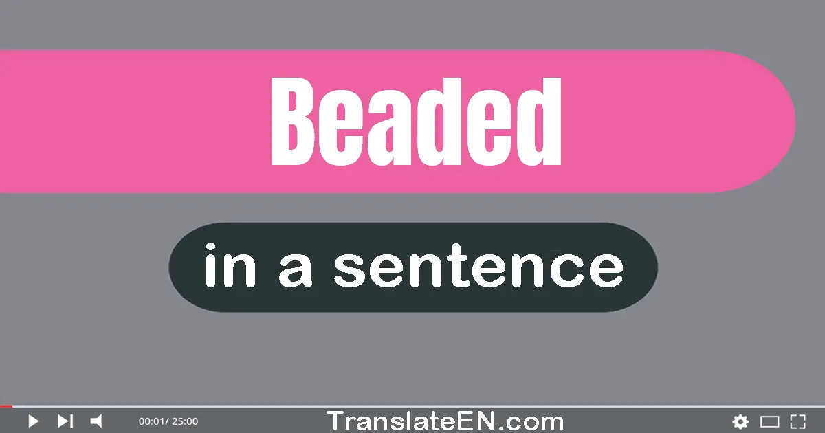 Beaded in a sentence