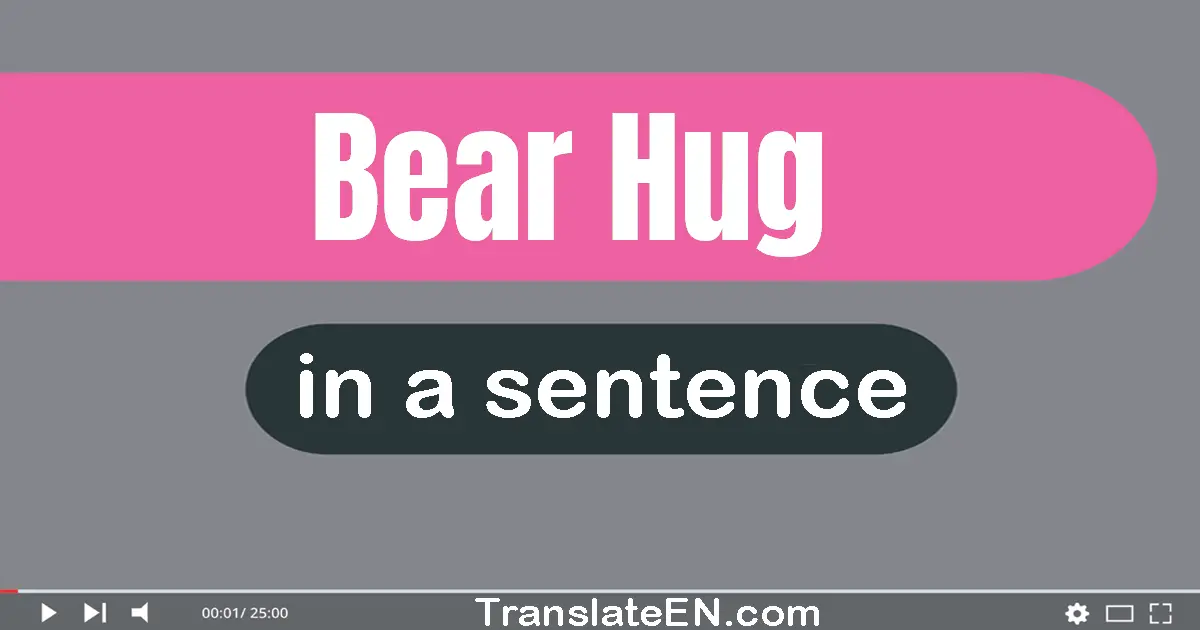 Use "bear hug" in a sentence | "bear hug" sentence examples