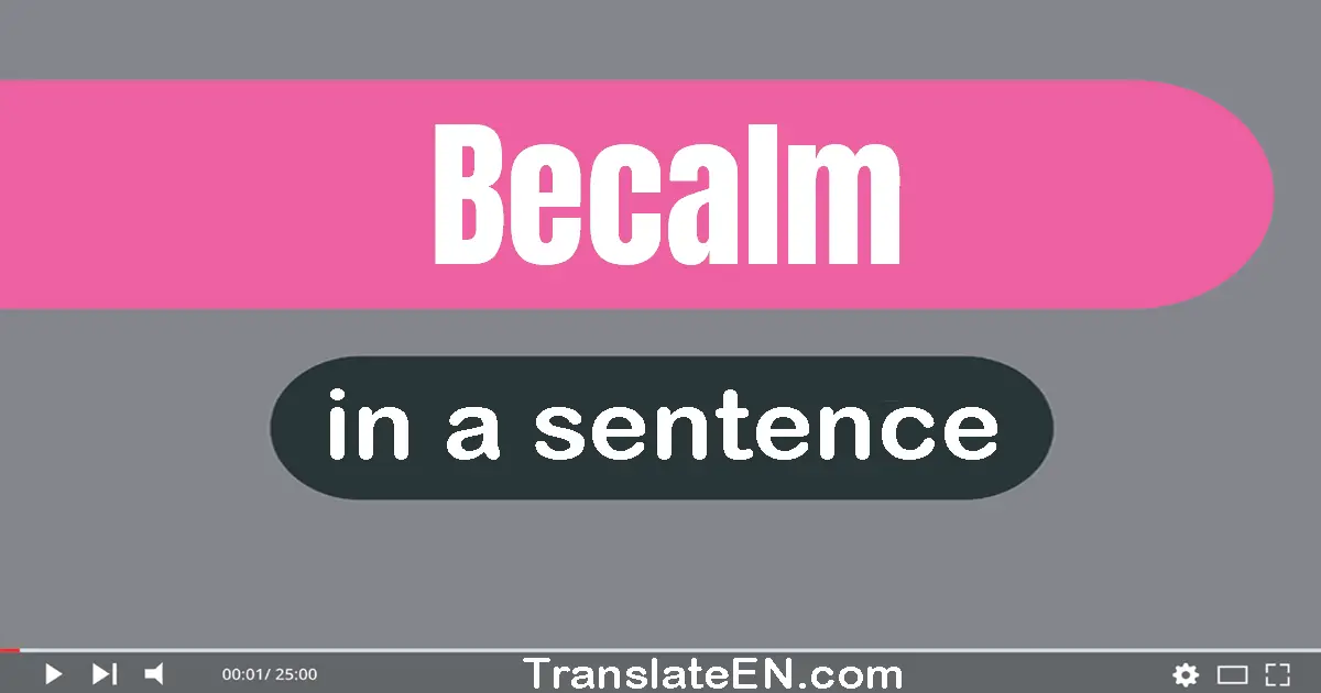 Becalm in a sentence