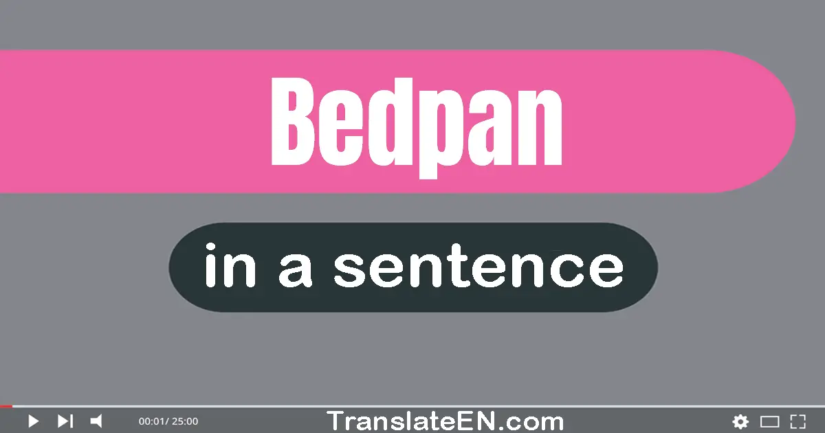 Bedpan in a sentence