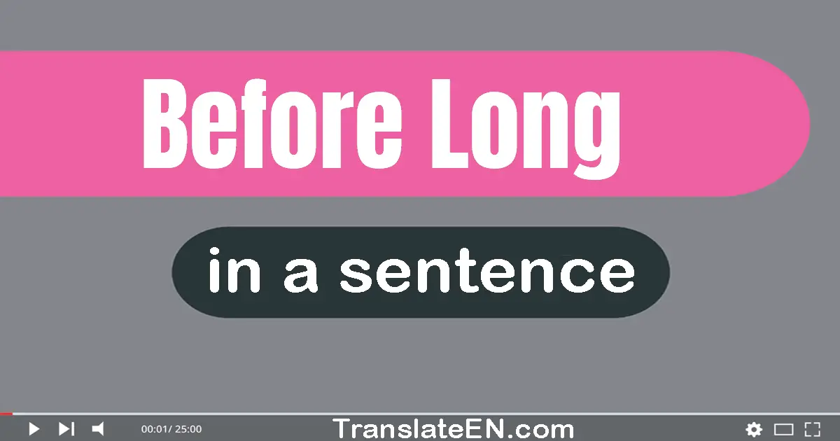 Before Long in a sentence