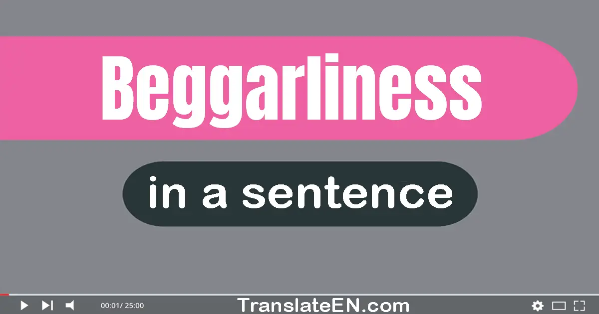 Beggarliness in a sentence