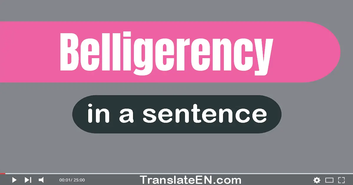 Belligerency in a sentence