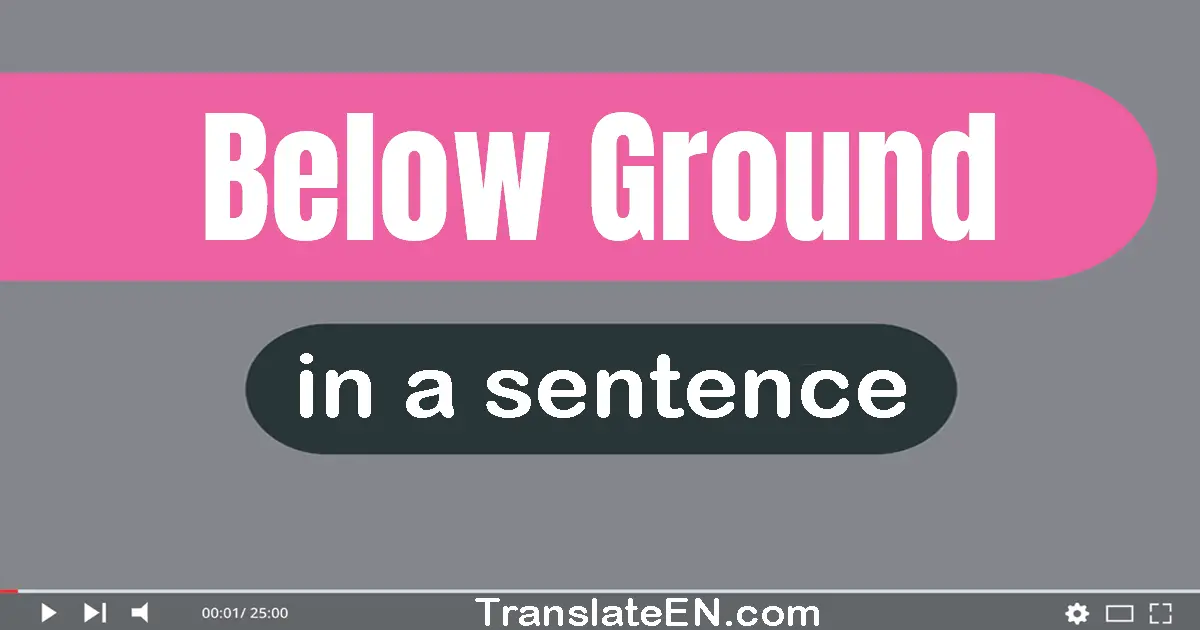 Below Ground in a sentence