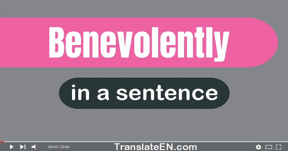 Benevolently in a sentence