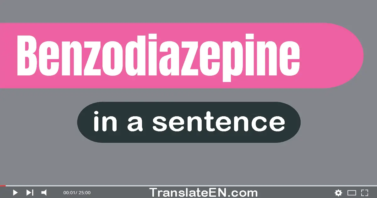 Benzodiazepine in a sentence