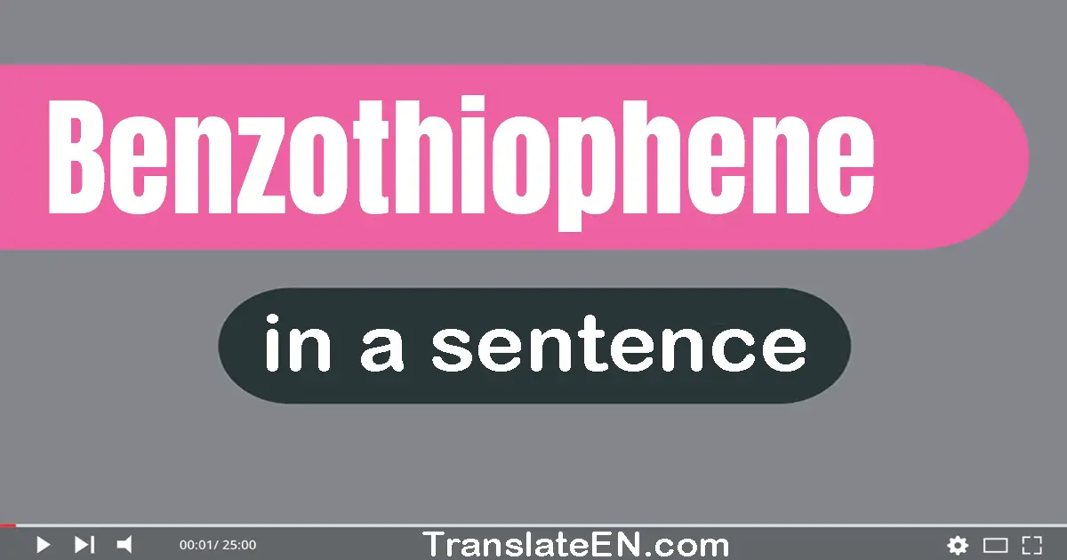 Benzothiophene in a sentence