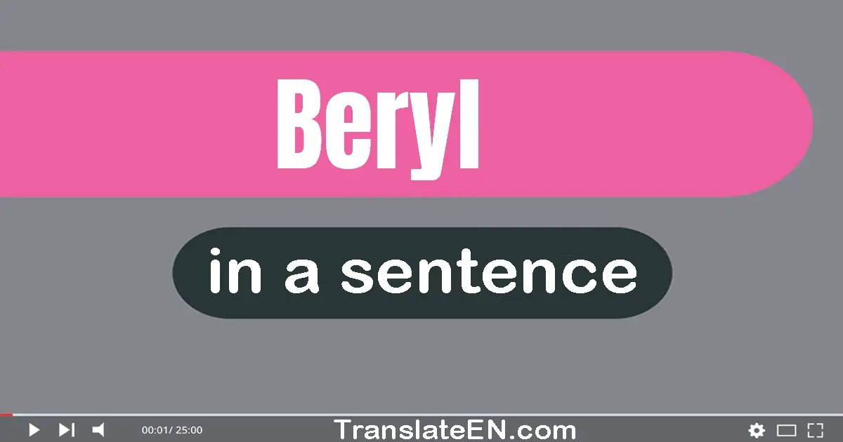 Beryl in a sentence