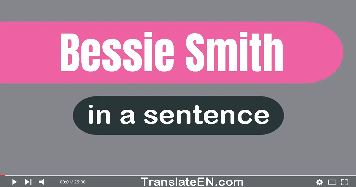 Use "bessie smith" in a sentence | "bessie smith" sentence examples