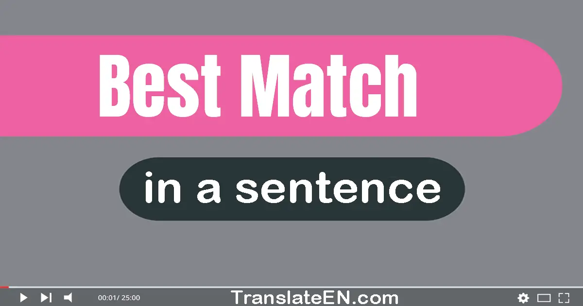 Use "best match" in a sentence | "best match" sentence examples