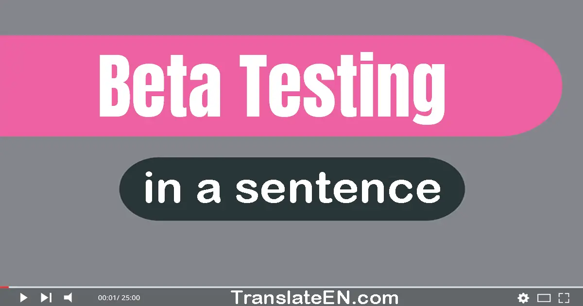 Use "beta testing" in a sentence | "beta testing" sentence examples