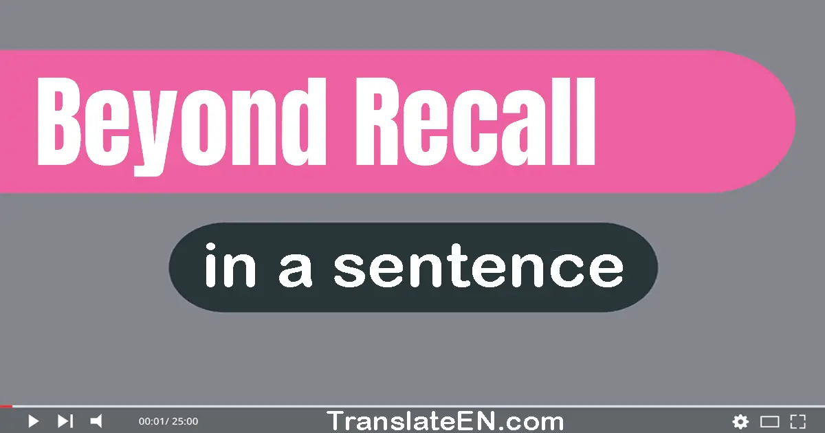 Beyond Recall in a sentence