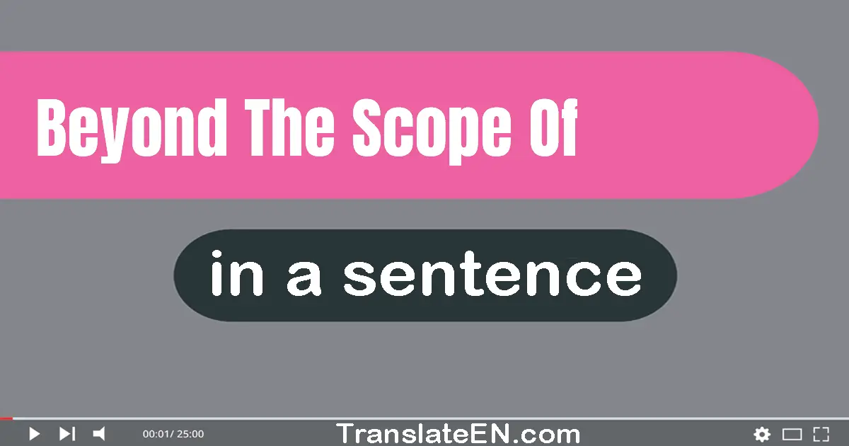 Beyond The Scope Of in a sentence