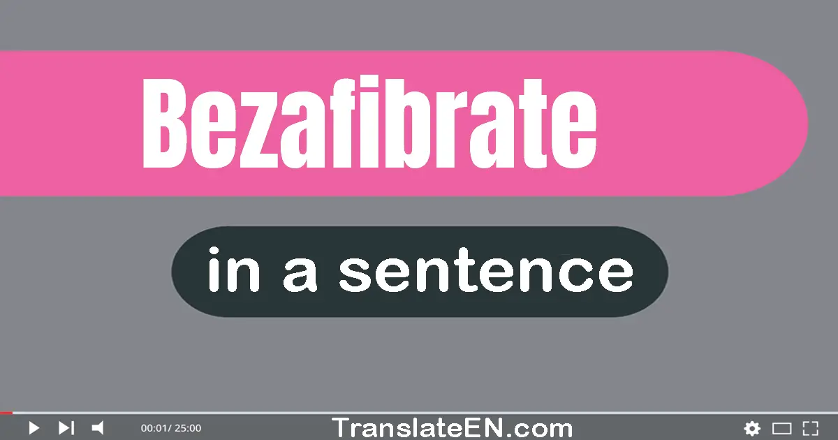 Bezafibrate in a sentence