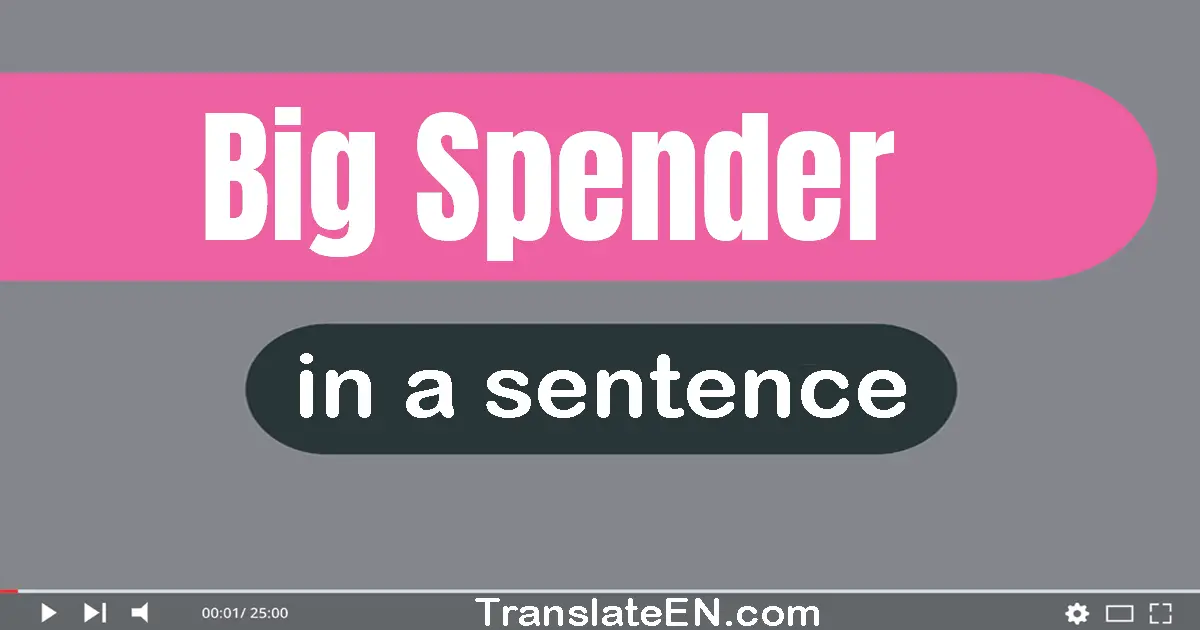 Big Spender in a sentence