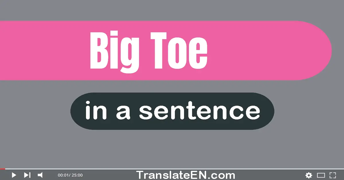 Big Toe in a sentence