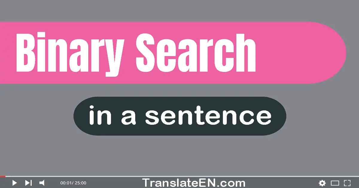 Use "binary search" in a sentence | "binary search" sentence examples