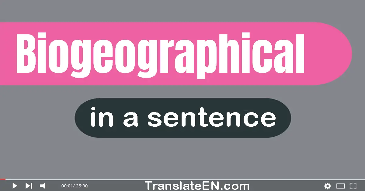 Use "biogeographical" in a sentence | "biogeographical" sentence examples