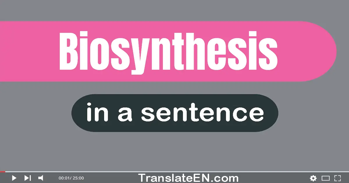 Biosynthesis in a sentence