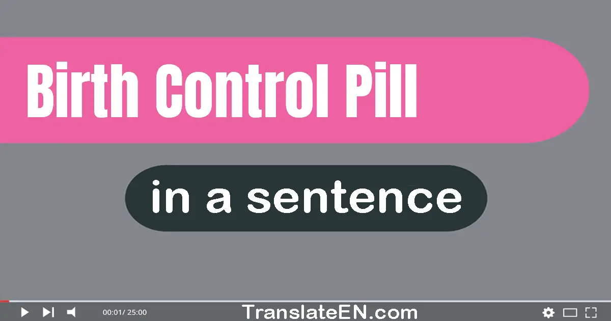 Birth Control Pill in a sentence