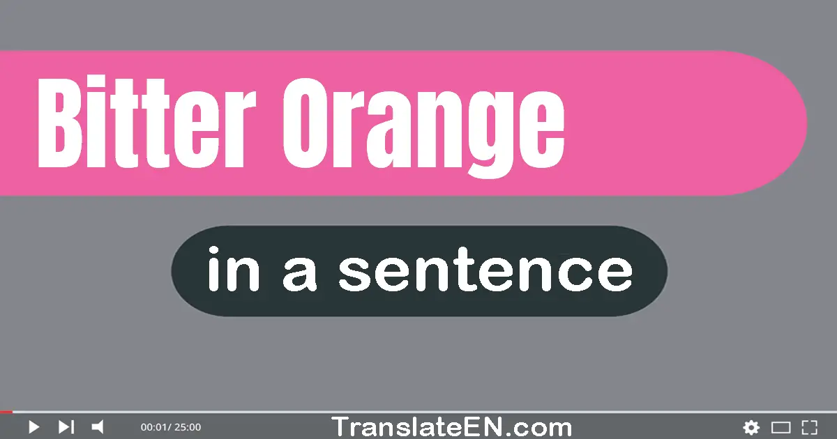 Bitter Orange in a sentence