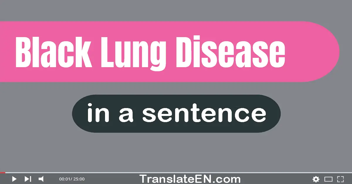 Black Lung Disease in a sentence