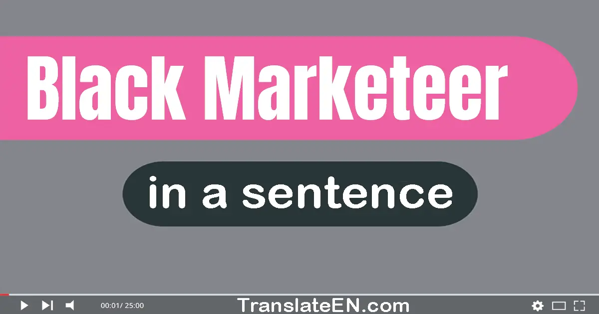 Black Marketeer in a sentence