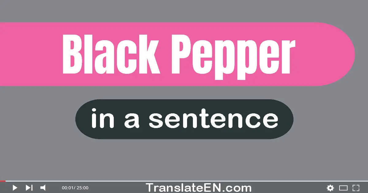 Black Pepper in a sentence