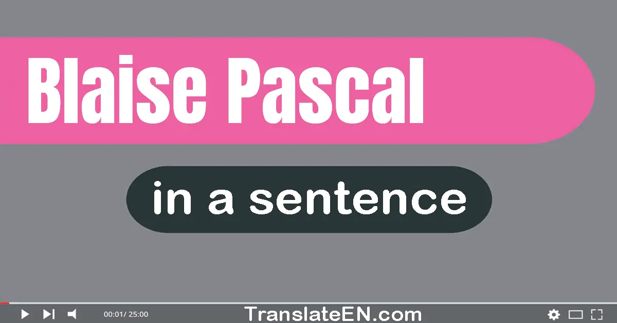 Use "blaise pascal" in a sentence | "blaise pascal" sentence examples