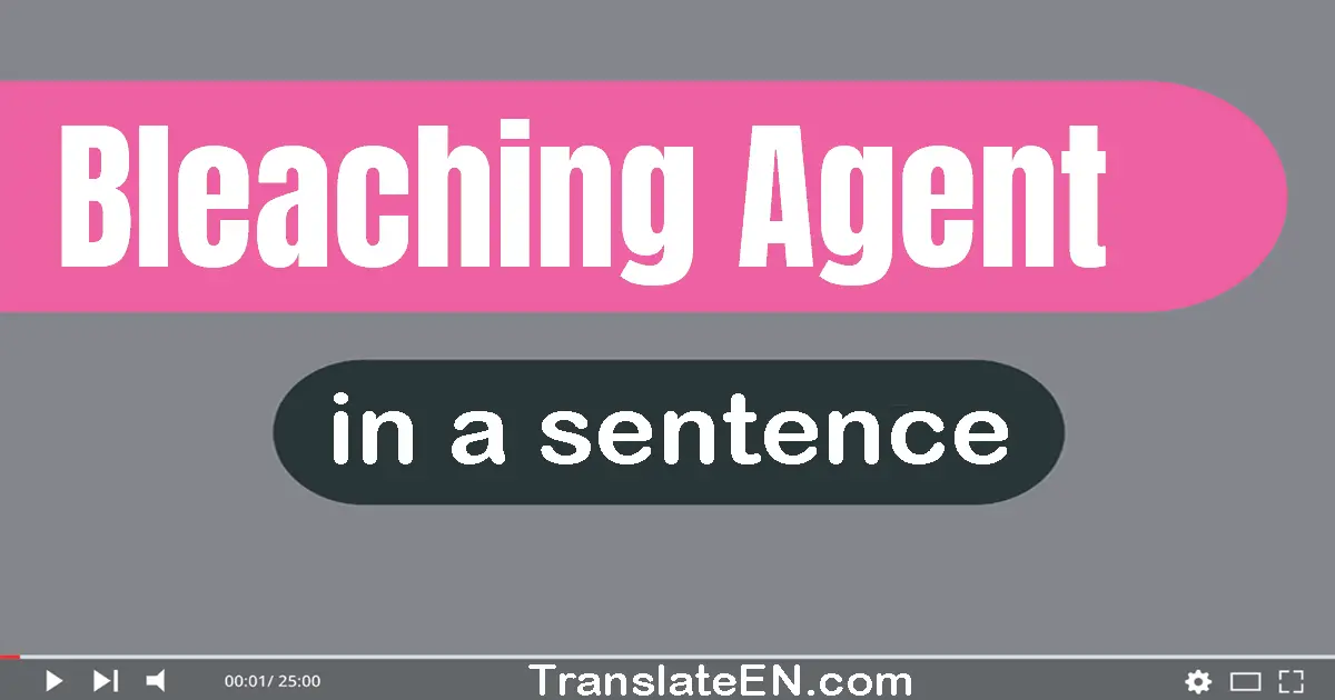 Bleaching Agent in a sentence