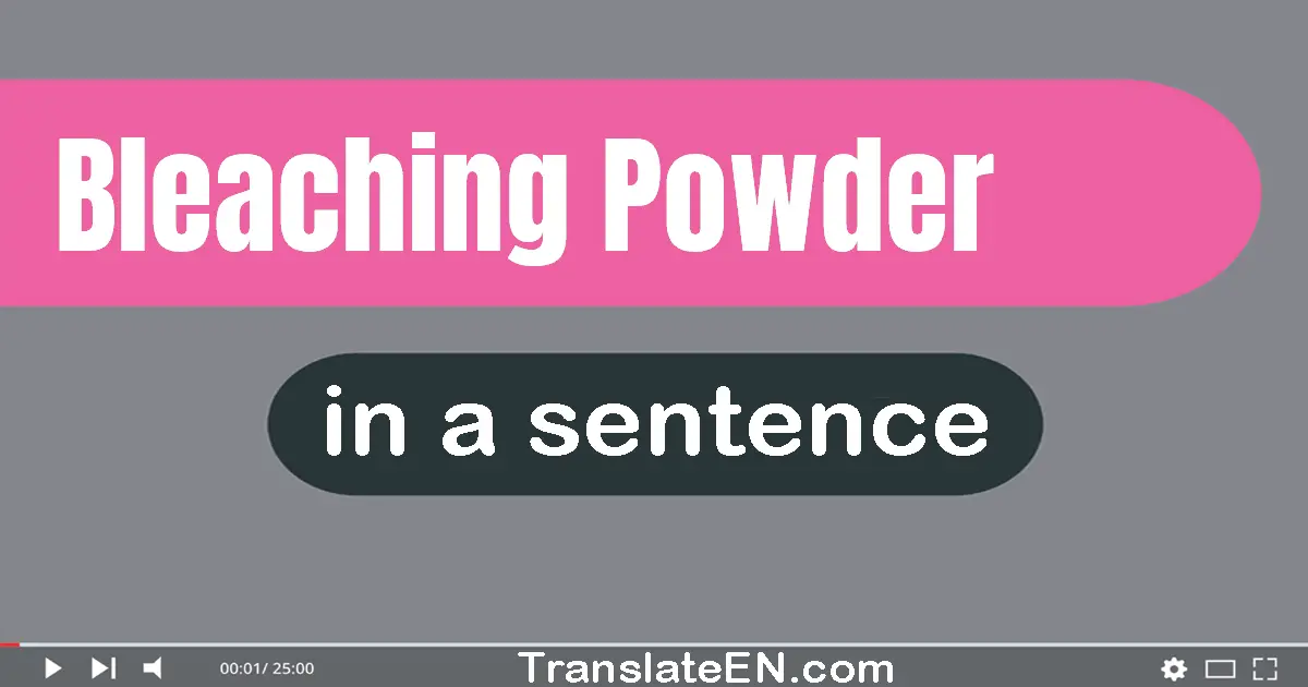 Bleaching Powder in a sentence