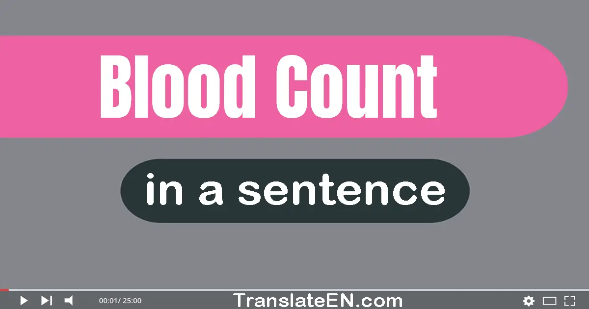 Use "blood count" in a sentence | "blood count" sentence examples