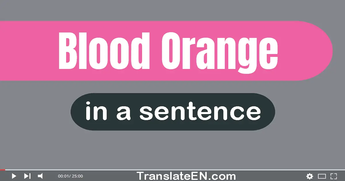 Use "blood orange" in a sentence | "blood orange" sentence examples