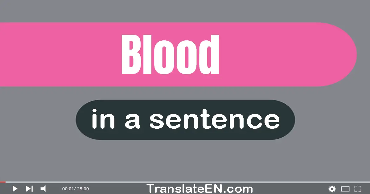 Use "blood" in a sentence | "blood" sentence examples