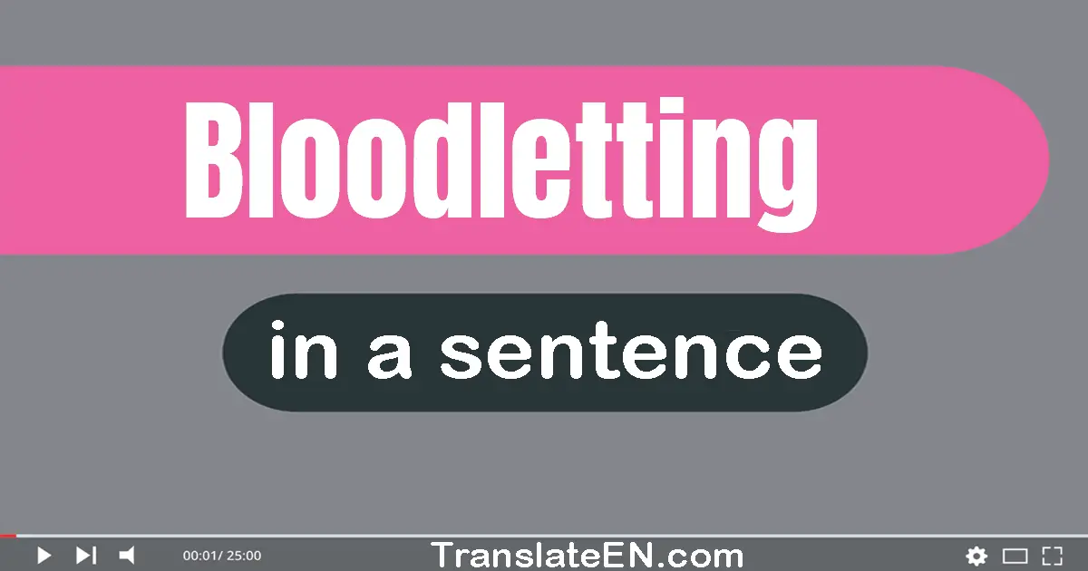 Bloodletting in a sentence