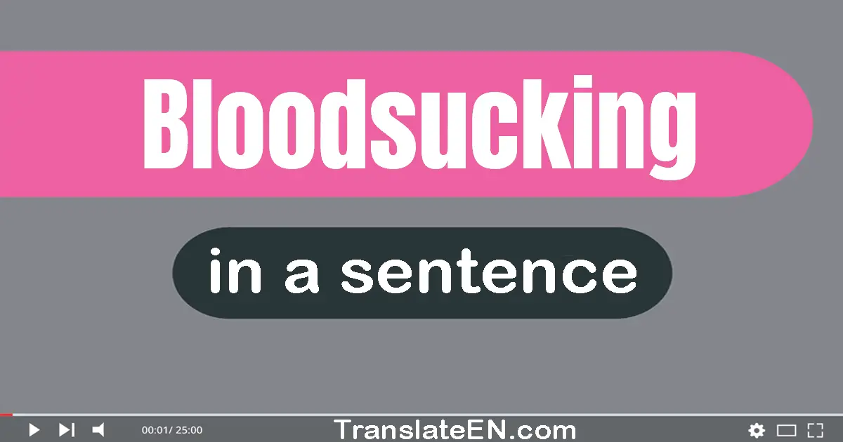 Bloodsucking in a sentence