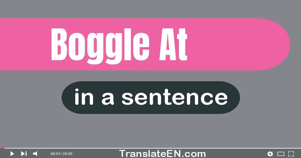 Boggle At in a sentence