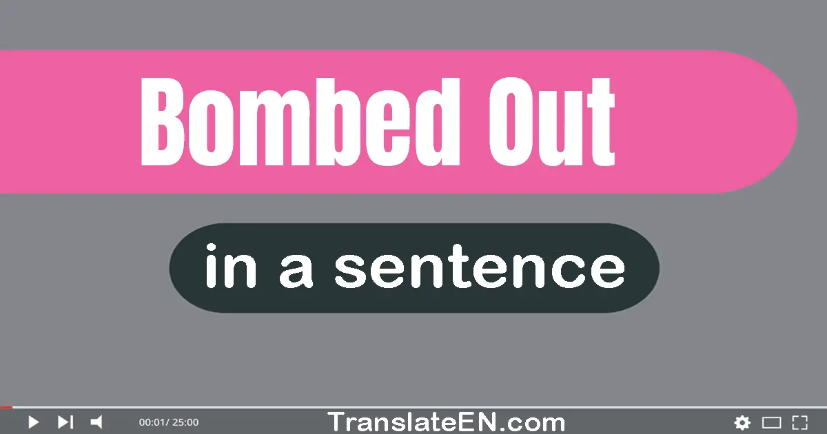 Use "bombed-out" in a sentence | "bombed-out" sentence examples