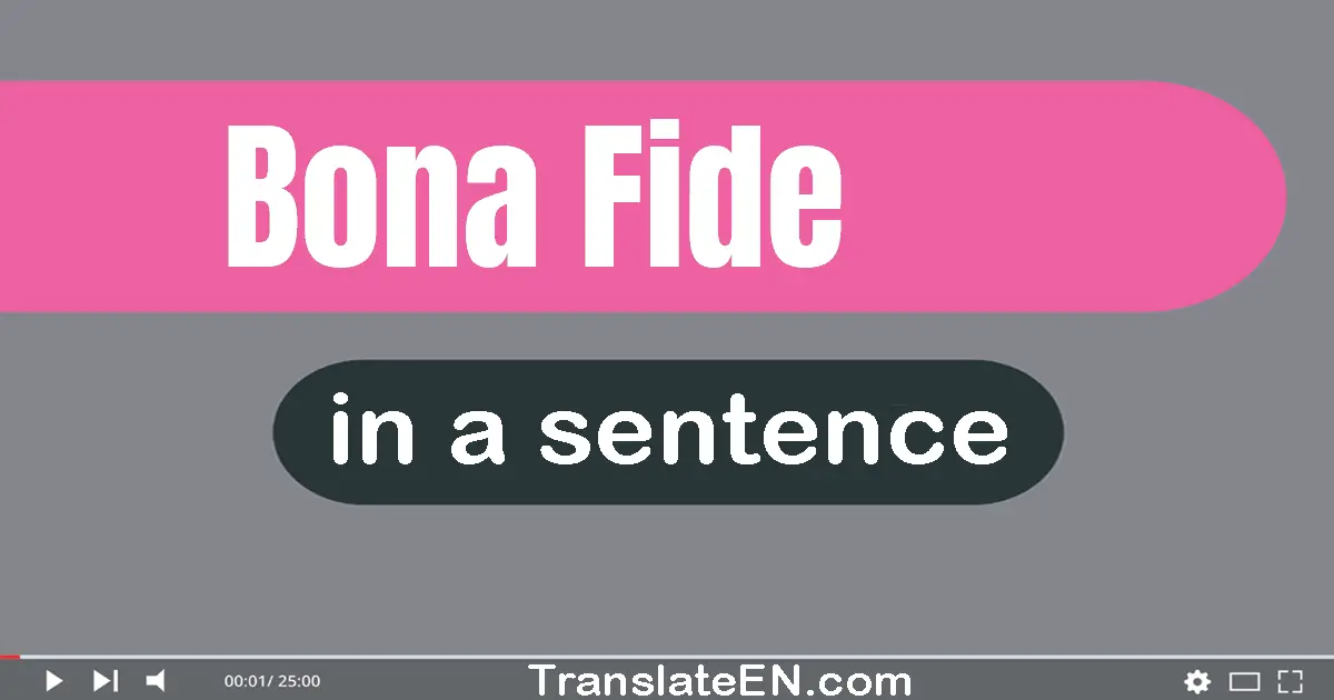 Use "bona fide" in a sentence | "bona fide" sentence examples