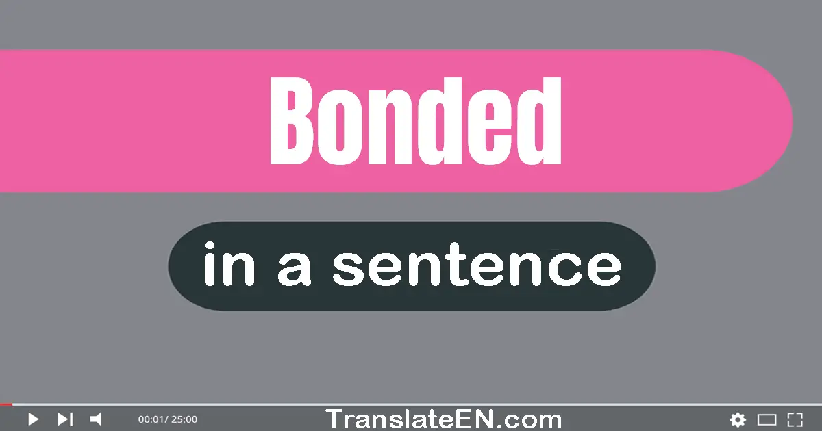 Bonded in a sentence