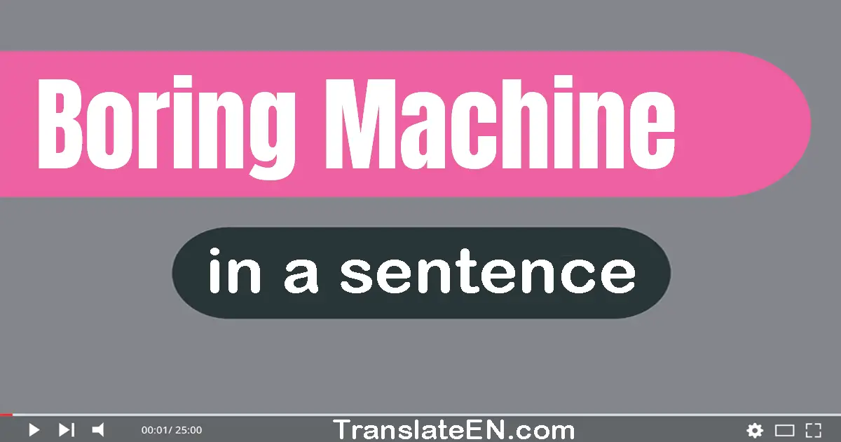 Boring Machine in a sentence