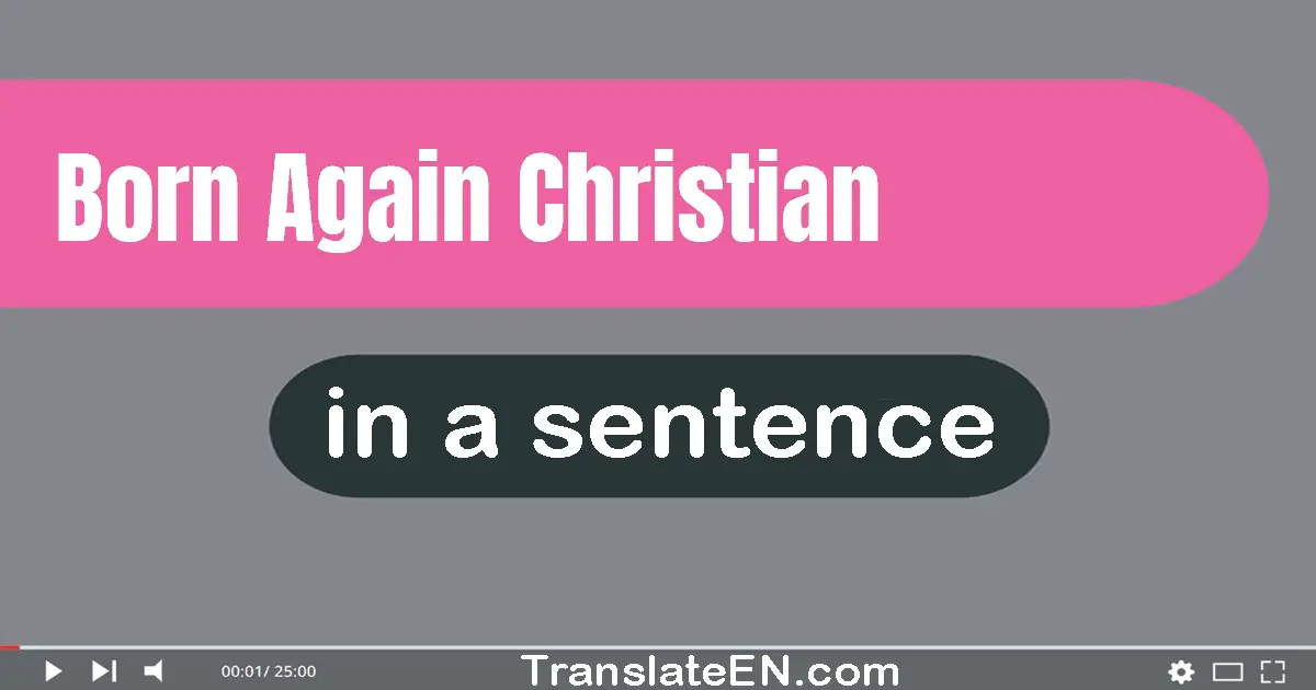 Born-again Christian in a sentence