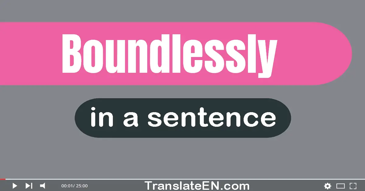 Boundlessly in a sentence