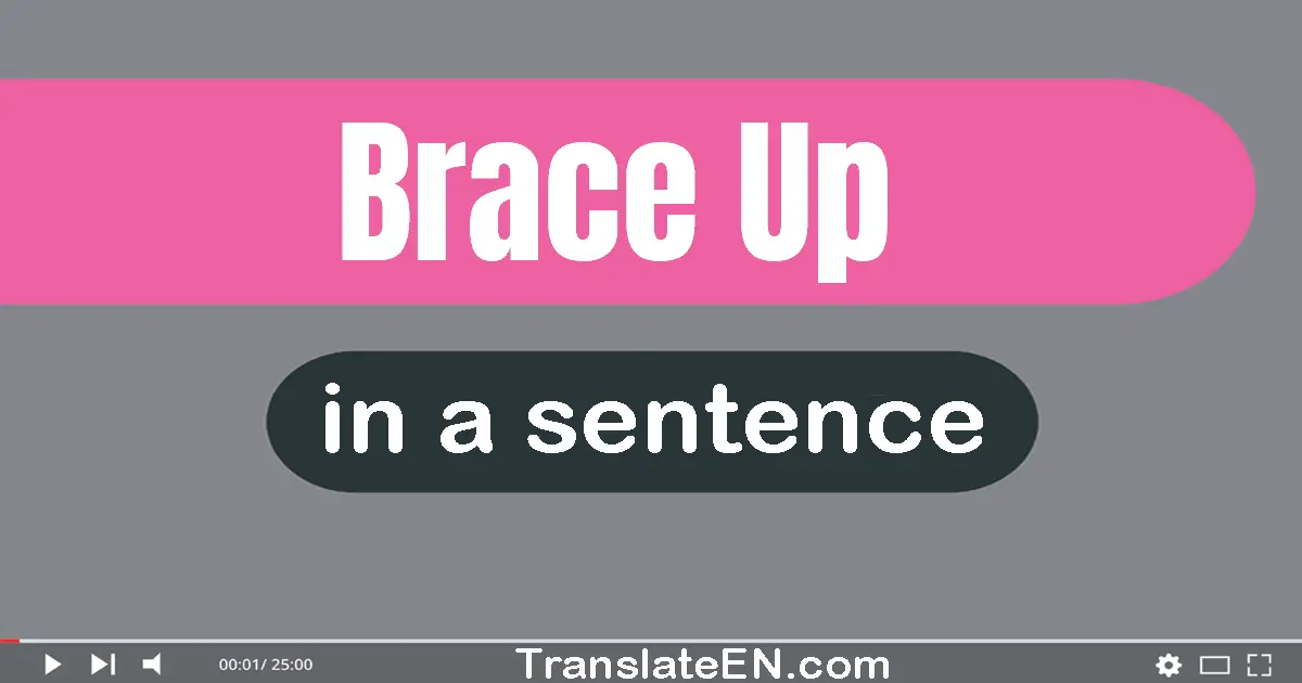 Brace Up in a sentence