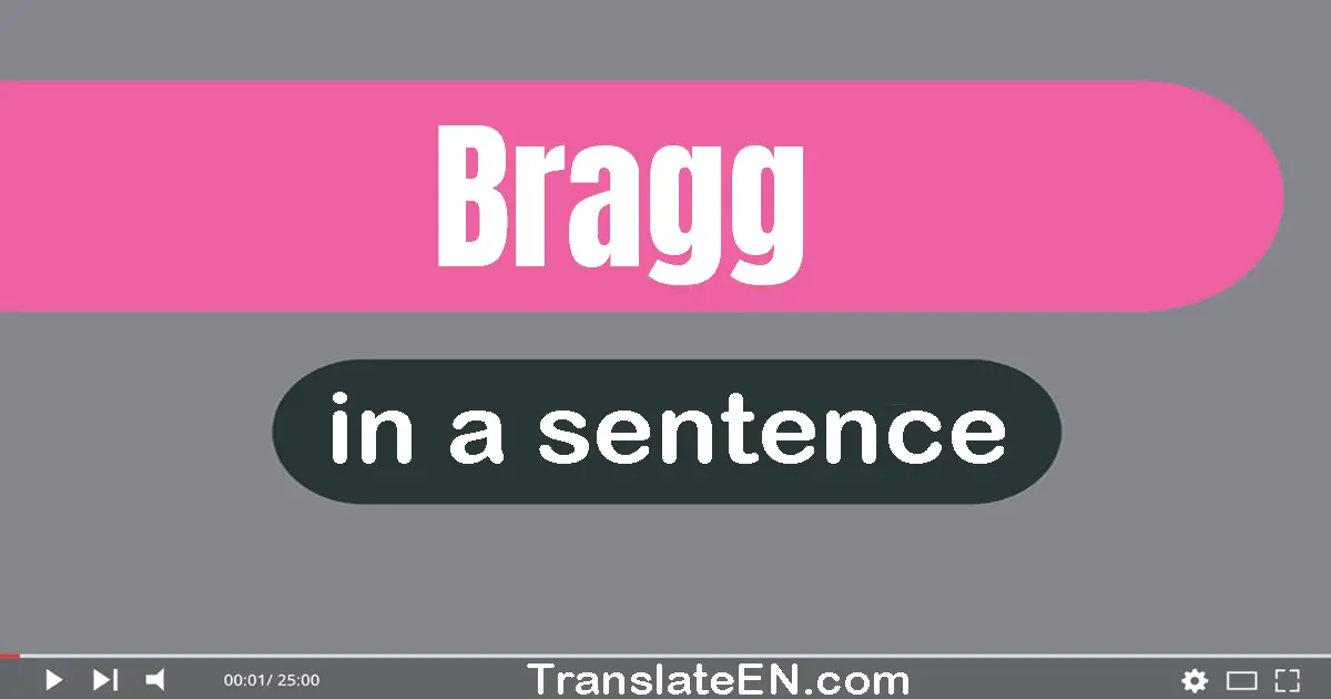 Bragg in a sentence