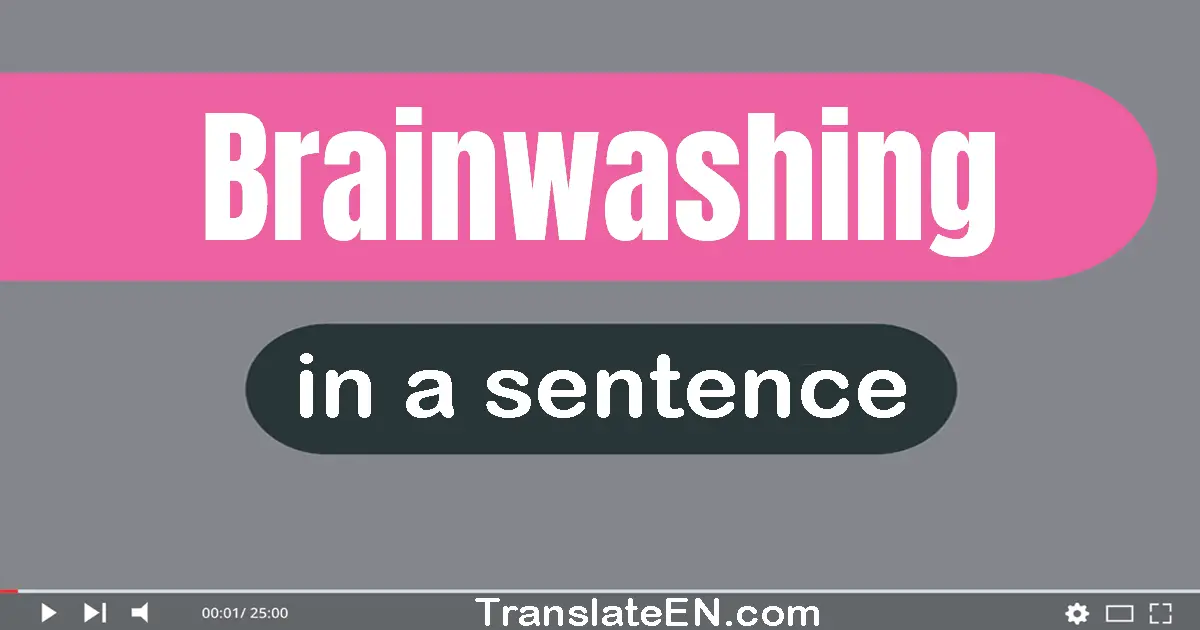 Brainwashing in a sentence